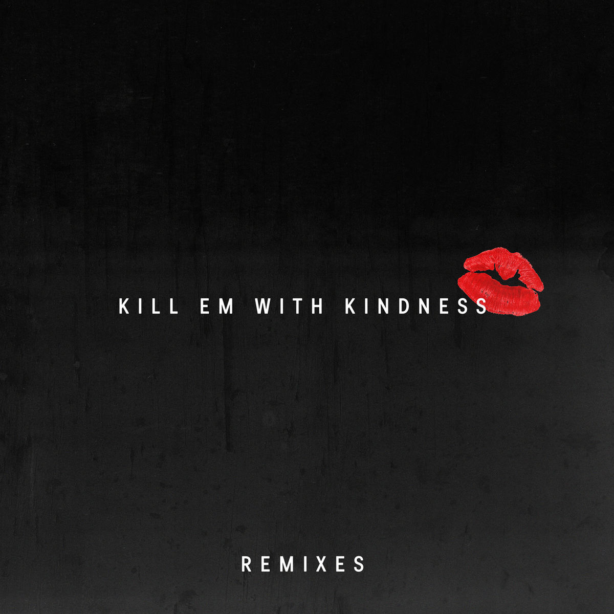 دانلود ریمیکس های آهنگ Kill Em With Kindness با کیفیت Flac دانلود ریمیکس های آهنگ Kill Em With Kindness با کیفیت Flac