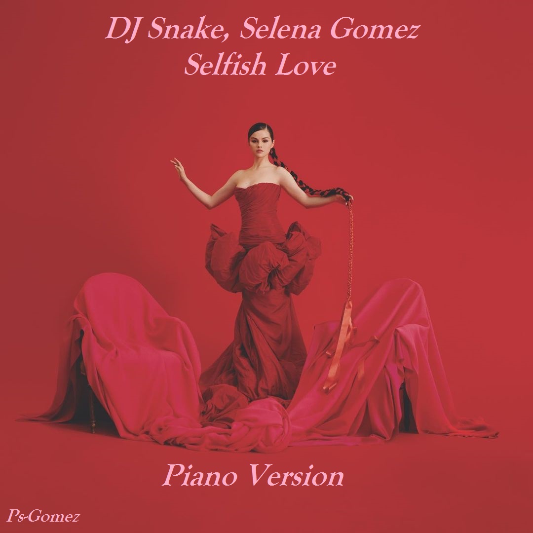 ورژن پیانو آهنگ Dj Snake, Selena Gomez - Selfish Love